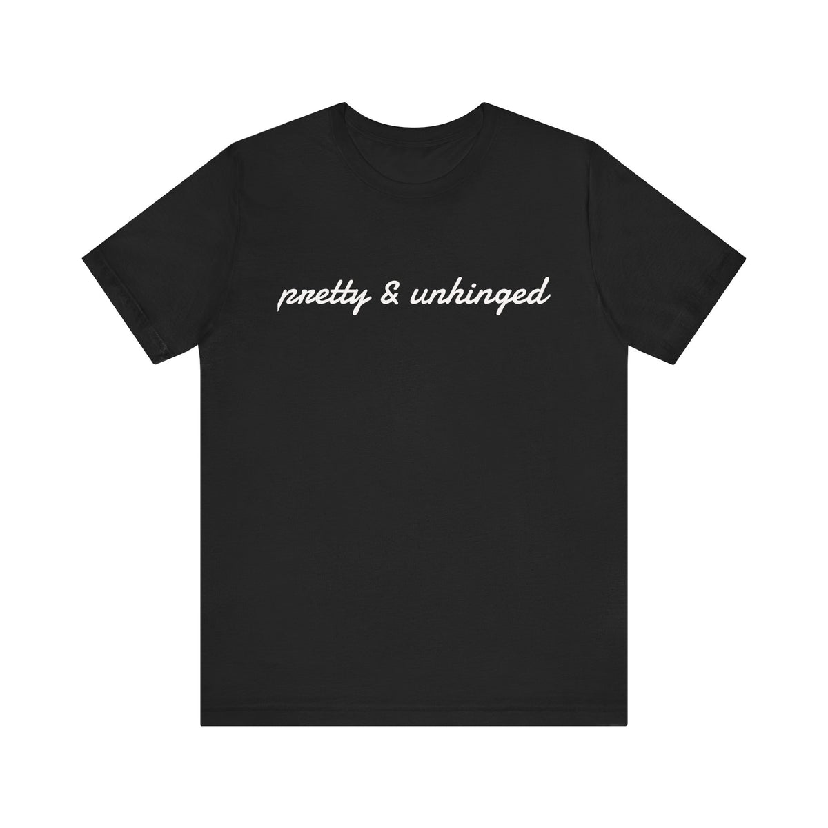 Graphic Tee - Pretty & Unhinged