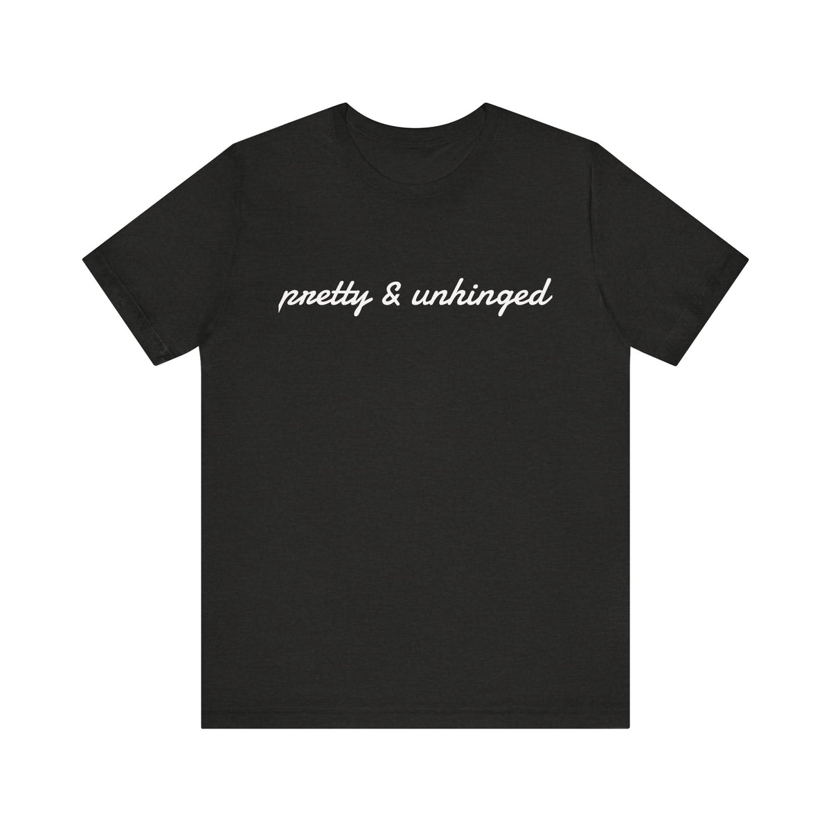 Graphic Tee - Pretty & Unhinged